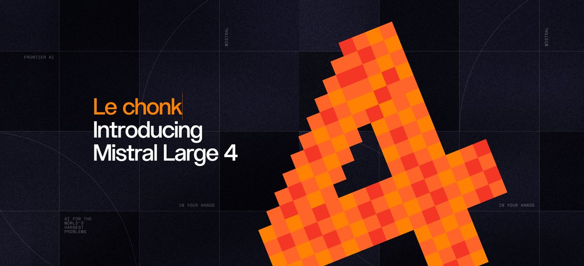 Mistral Large 4 "le chonk" launch banner from Mistral AI: a giant pixel-art number 4 next to the text "Introducing Mistral Large 4"